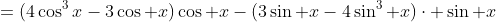 =(4\cos^3x-3\cos x)\cos x-(3\sin x-4\sin^3 x)\cdot \sin x