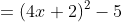 =(4x+2)^2-5