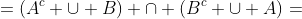 =(A^c \cup B) \cap (B^c \cup A)=