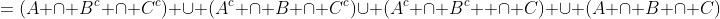 =(A \cap B^c \cap C^c) \cup (A^c \cap B \cap C^c)\cup (A^c \cap B^c  \cap C) \cup (A \cap B \cap C)