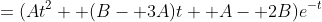 =(At^2+ (B- 3A)t+ A- 2B)e^{-t}