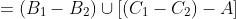 =(B_1-B_2)\cup[(C_1-C_2)-A]