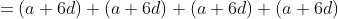 =(a+6d)+(a+6d)+(a+6d)+(a+6d)