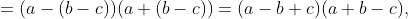 =(a-(b-c))(a+(b-c))=(a-b+c)(a+b-c),