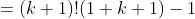 =(k+1)!(1+k+1)-1