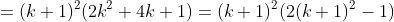 =(k+1)^{2}(2k^{2}+4k+1)=(k+1)^{2}(2(k+1)^{2}-1)