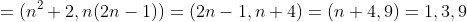 =(n^2+2,n(2n-1))=(2n-1,n+4)=(n+4,9)=1,3,9