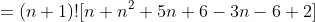 =(n+1)![n+n^2+5n+6-3n-6+2]