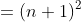 =(n+1)^2