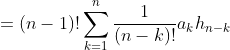 =(n-1)!\sum\limits_{k=1}^{n}\frac{1}{(n-k)!}a_{k}h_{n-k}