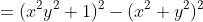 =(x^2y^2+1)^2-(x^2+y^2)^2