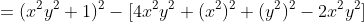 =(x^2y^2+1)^2-[4x^2y^2+(x^2)^2+(y^2)^2-2x^2y^2]