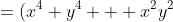 =(x^4+y^4 + x^2y^2