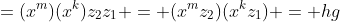 =(x^m)(x^k)z_2z_1 = (x^mz_2)(x^kz_1) = hg