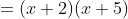 =(x+2)(x+5)