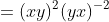 =(xy)^{2}(yx)^{-2}