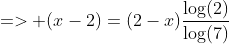 => (x-2)=(2-x)\frac{\log(2)}{\log(7)}