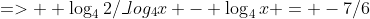 =>  \log_{4}2/\_log_{4}x - \log_{4}x = -7/6