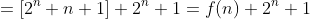 =[2^n+n+1]+2^n+1=f(n)+2^n+1