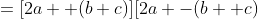 =[2a +(b+c)][2a -(b +c)