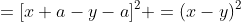   [ (x+a)-(y+a)]^2 \;=[x+a-y-a]^2 =(x-y)^2