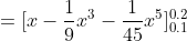 =[x-\frac{1}{9}x^3-\frac{1}{45}x^5]^{0.2}_{0.1}