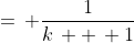 =\, \frac{1}{k\, +\, 1}