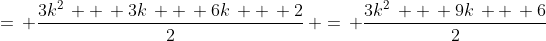 =\, \frac{3k^2\, +\, 3k\, +\, 6k\, +\, 2}{2}\, =\, \frac{3k^2\, +\, 9k\, +\, 6}{2}