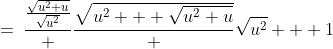 =\:\frac{\frac{\sqrt{u^2+u}}{\sqrt{u^2}}} {\frac{\sqrt{u^2 + \sqrt{u^2+u}}} {\sqrt{u^2}} + 1}