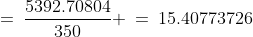 =\:\frac{5392.70804}{350} \:=\:15.40773726