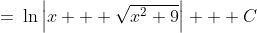 =\:\ln\left|x + \sqrt{x^2+9}\right| + C