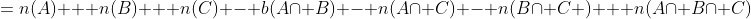 =\:n(A) + n(B) + n(C) - b(A\cap B) - n(A\cap C) - n(B\cap C ) + n(A\cap B\cap C)