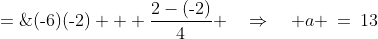a \;=\;(\text{-}6)(\text{-}2) + \dfrac{2-(\text{-}2)}{4} \quad\Rightarrow\quad a \:=\:13