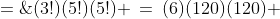 (3!)(5!)(5!) \:=\:(6)(120)(120) \;=\;86,400