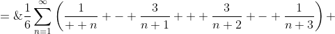 \displaystyle S \;=\;\frac{1}{6}\sum^{\infty}_{n=1}\left(\frac{1}{  n} - \frac{3}{n+1} + \frac{3}{n+2} - \frac{1}{n+3}\right) 