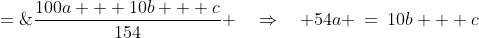 a \;=\;\frac{100a + 10b + c}{154} \quad\Rightarrow\quad 54a \:=\:10b + c