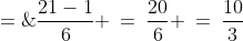 a_{21} \;=\;\frac{21-1}{6} \:=\:\frac{20}{6} \:=\:\frac{10}{3}