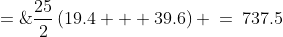 A_1 \;=\;\frac{25}{2}\left(19.4 + 39.6\right) \:=\:737.5