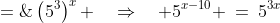 5^{x-10} \;=\;\left(5^3\right)^x \quad\Rightarrow\quad 5^{x-10} \:=\:5^{3x}