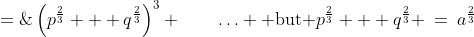 \overline{AB}^2 \;=\;\left(p^{\frac{2}{3}} + q^{\frac{2}{3}}\right)^3 \qquad\hdots \text{ but }p^{\frac{2}{3}} + q^{\frac{2}{3}} \:=\:a^{\frac{2}{3}}