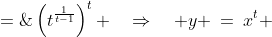 y \;=\;t^{\frac{t}{t-1}} \;=\;\left(t^{\frac{1}{t-1}}\right)^t \quad\Rightarrow\quad y \:=\:x^t 