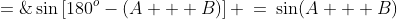 \sin C \;=\;\sin\left[180^o-(A + B)\right] \:=\:\sin(A + B)