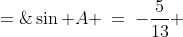 \sin A \:=\:-\frac{5}{13} \;=\;\frac{opp}{hyp}