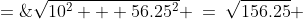 BP \;=\;\sqrt{10^2 + 56.25^2} \:=\:\sqrt{156.25} \;=\;12.5