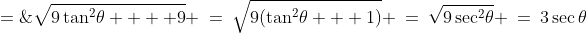 \sqrt{(x-2)^2+9} \;=\;\sqrt{9\tan^2\!\theta  + 9} \:=\:\sqrt{9(\tan^2\!\theta + 1)} \:=\:\sqrt{9\sec^2\!\theta} \:=\:3\sec\theta