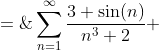 S \;=\;\sum^{\infty}_{n=1}\frac{3+\sin(n)}{n^3+2} \;< \;\sum^{\infty}_{n=1}\frac{4}{n^3} \quad\Leftarrow\:\text{ a convergent }p\text{-series}
