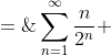 \sum^{\infty}_{n=1}\frac{n}{2^n} \;=\;\frac{n}{(n-1)^2} 