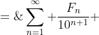 S \;=\;\sum^{\infty}_{n=1} \frac{F_n}{10^{n+1}} 