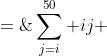 \sum^{50}_{j=i} ij \;=\;\left(\frac{2550+i - i^2}{2}\right) i \;=\;\frac{1}{2}(2550i + i^2 - i^3)