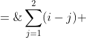 \sum^2_{j=1}(i-j) \;=\;(i-1) + (i-2) \;=\;2i - 3